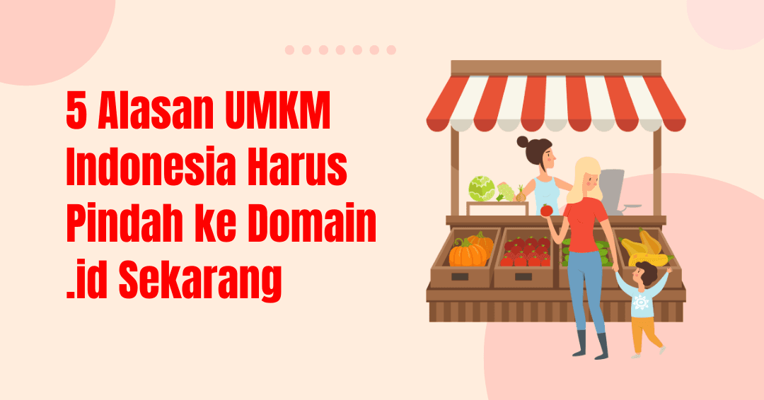 5 Reasons Indonesian MSMEs Should Move to a .id Domain Now
