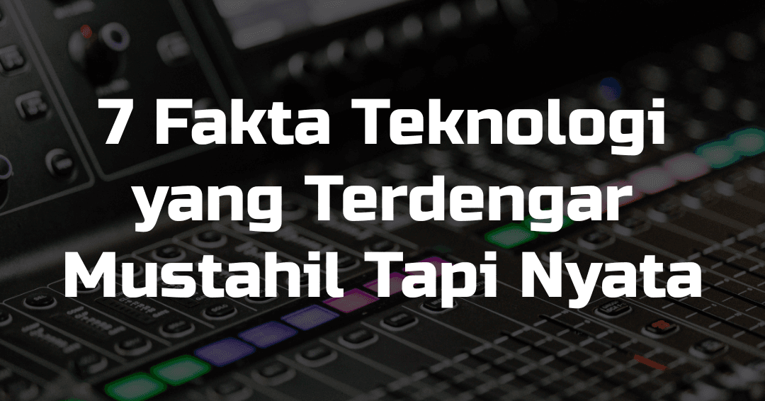 7 Technology Facts That Sound Impossible but Are Actually Real